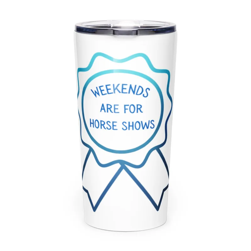 Weekends are for horse shows Tapered stainless steel tumbler Horse Lover, Horse Show, Equestrian Gift, Trainer Gift